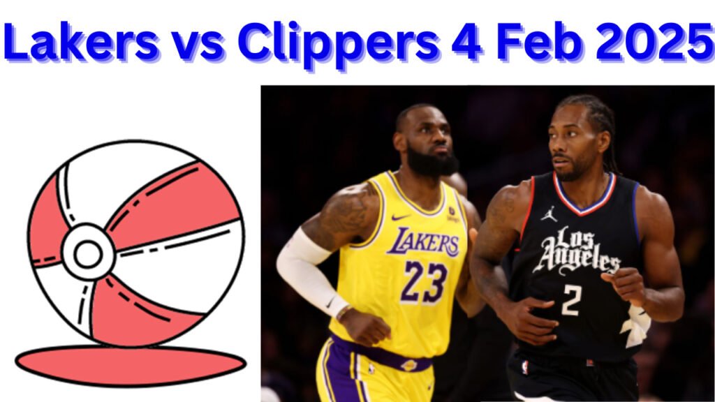 Lakers vs Clippers 4 Feb 2025