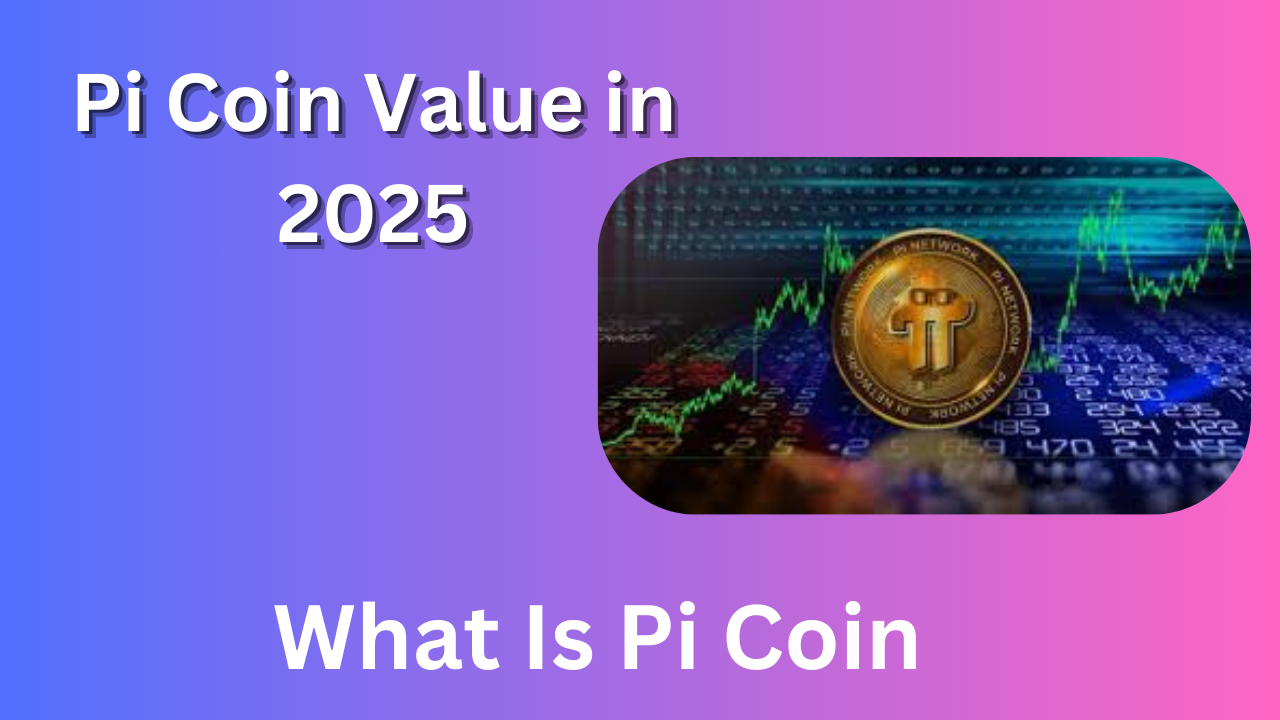 Pi Coin Value in 2025